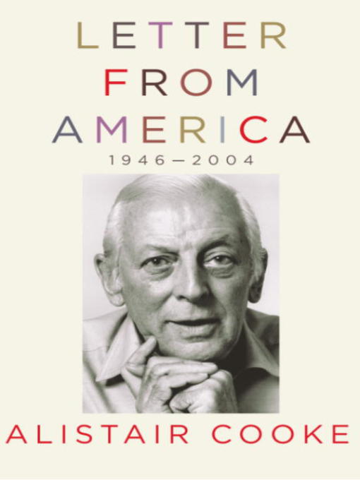 Title details for Letter from America, 1946-2004 by Alistair Cooke - Available
